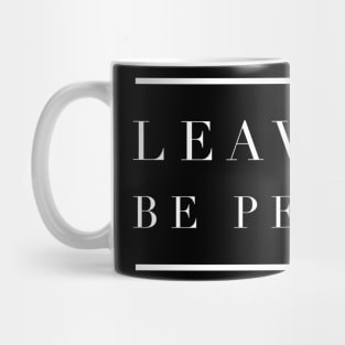 Leave Me Be Peasant Mug